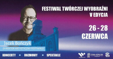 Festiwal Twórczej Wyobraźni 2026 w Wałbrzychu – trzy dni muzyki, literatury i teatru w industrialnej scenerii Festiwal Twórczej Wyobraźni 2026 w Wałbrzychu – trzy dni muzyki, literatury i teatru w industrialnej scenerii